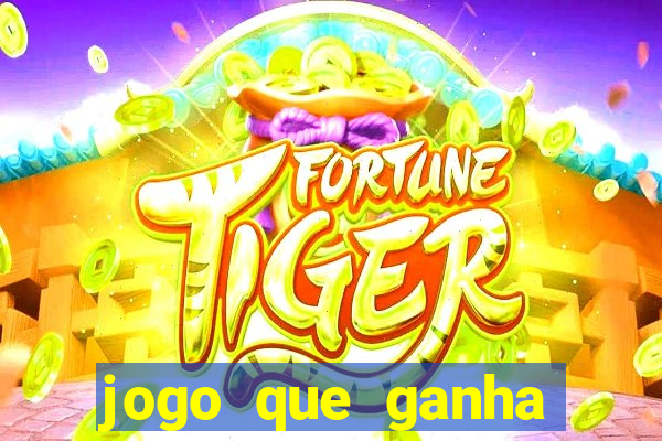 jogo que ganha dinheiro sem colocar dinheiro