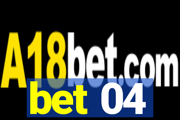 bet 04