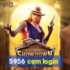 5956 com login