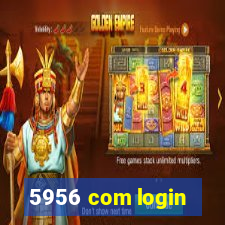 5956 com login