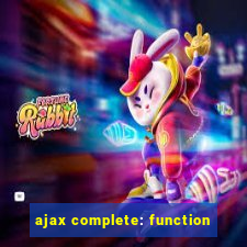 ajax complete: function