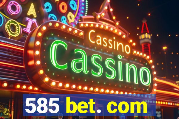 585 bet. com