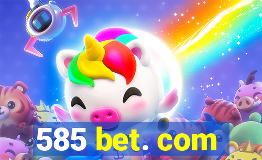 585 bet. com