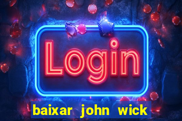 baixar john wick de volta ao jogo mega