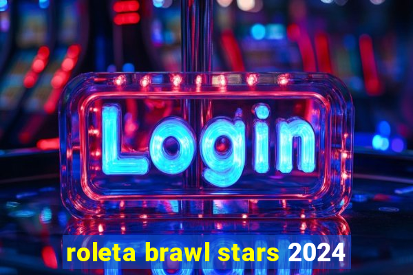 roleta brawl stars 2024