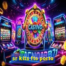 sr kits fts porto