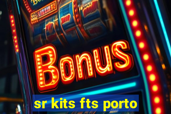 sr kits fts porto