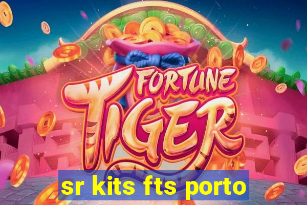 sr kits fts porto