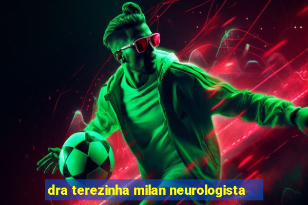 dra terezinha milan neurologista