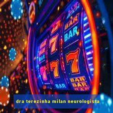 dra terezinha milan neurologista