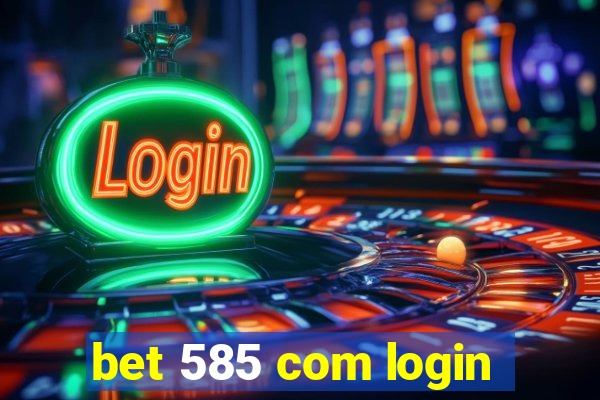 bet 585 com login