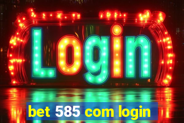 bet 585 com login