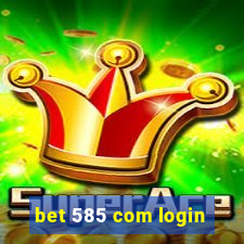 bet 585 com login