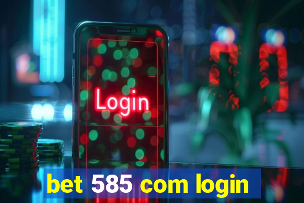 bet 585 com login