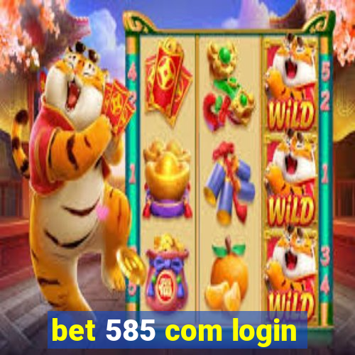 bet 585 com login