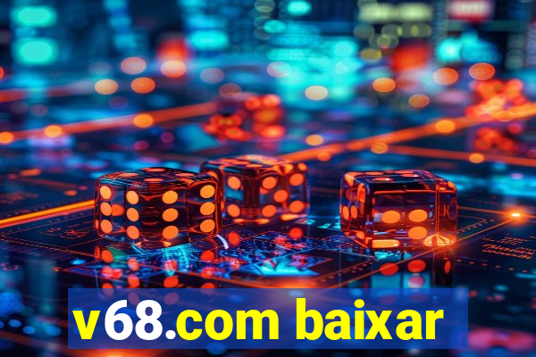 v68.com baixar