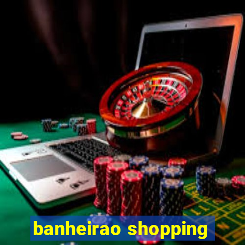 banheirao shopping