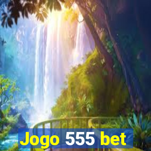 Jogo 555 bet