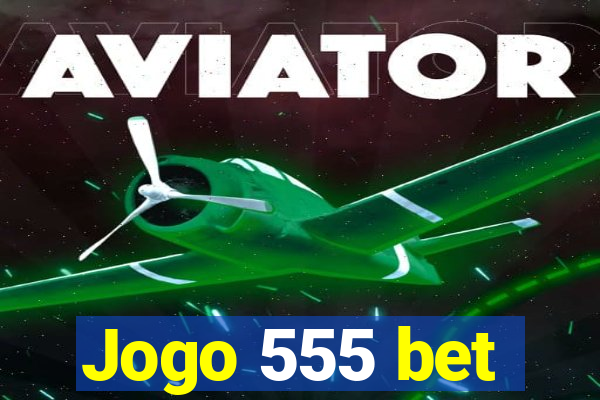 Jogo 555 bet