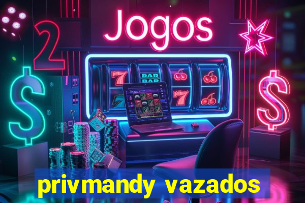 privmandy vazados