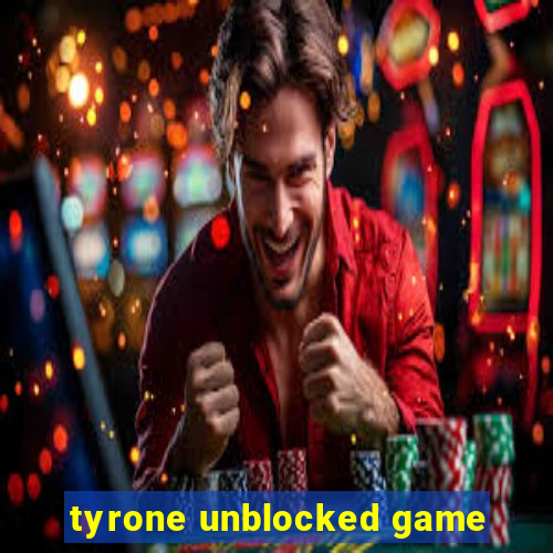 tyrone unblocked game