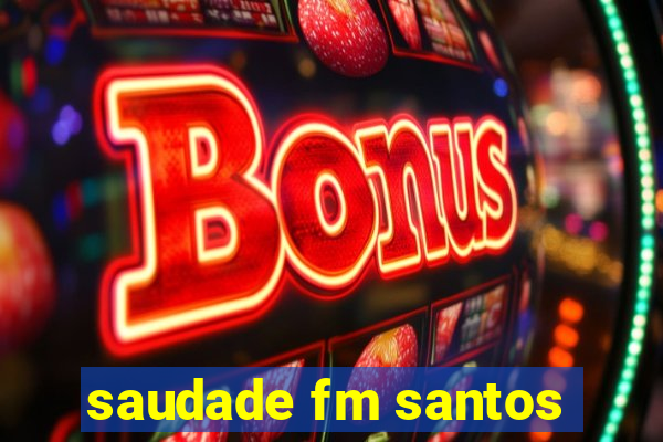 saudade fm santos