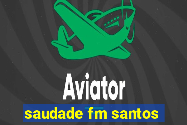 saudade fm santos