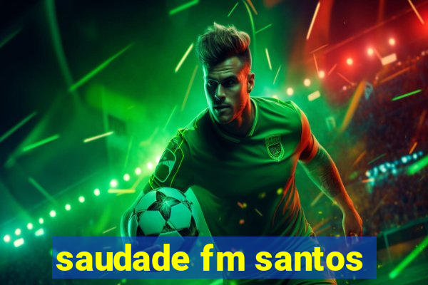 saudade fm santos