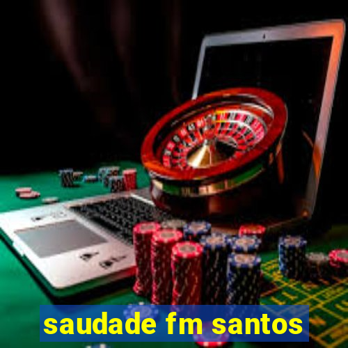 saudade fm santos