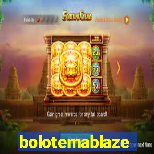 bolotemablaze