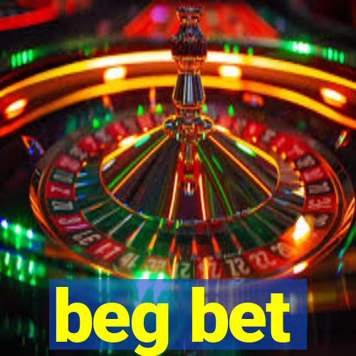 beg bet