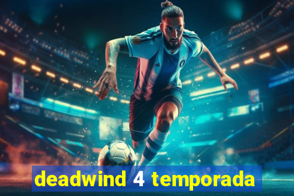 deadwind 4 temporada