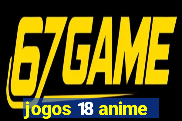 jogos 18 anime