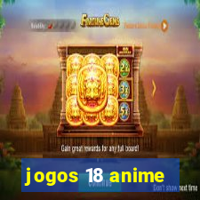 jogos 18 anime