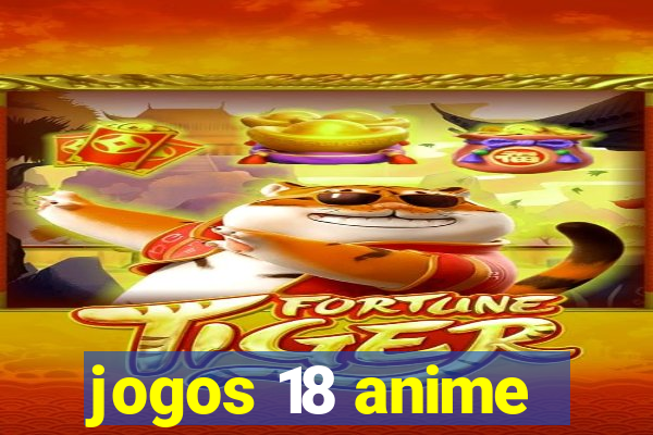 jogos 18 anime