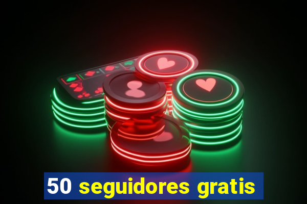 50 seguidores gratis