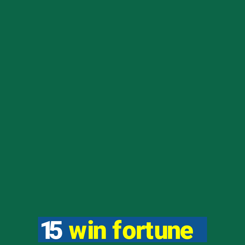 15 win fortune