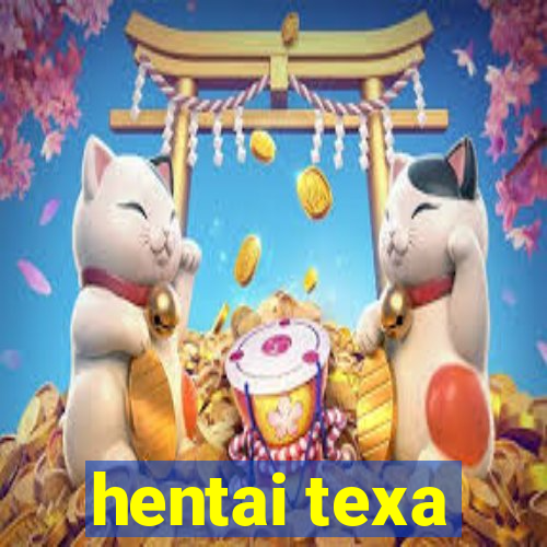 hentai texa