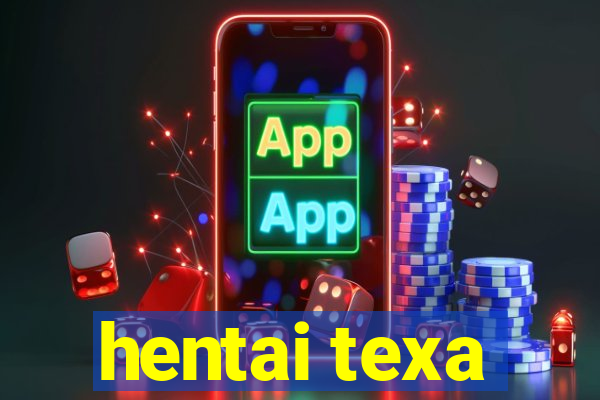 hentai texa