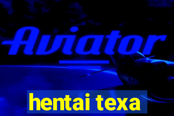 hentai texa