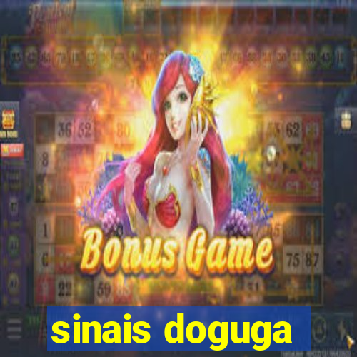 sinais doguga