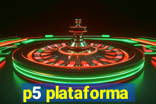 p5 plataforma