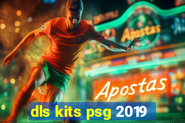 dls kits psg 2019