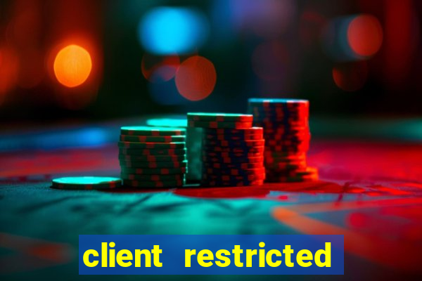 client restricted for action withdraw