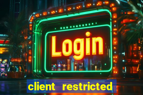 client restricted for action withdraw