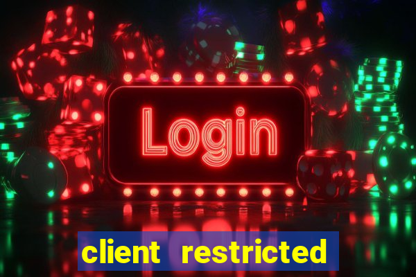 client restricted for action withdraw