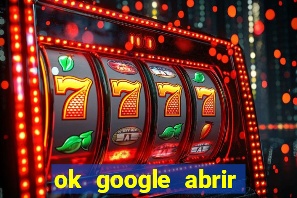 ok google abrir jogo de c****