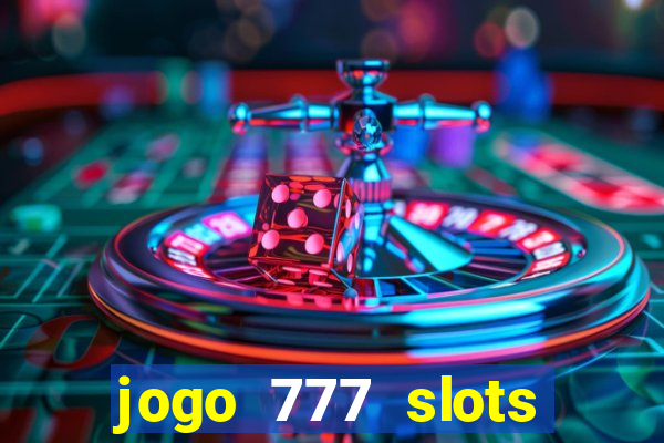 jogo 777 slots paga mesmo