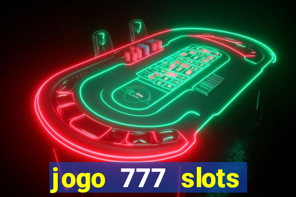 jogo 777 slots paga mesmo