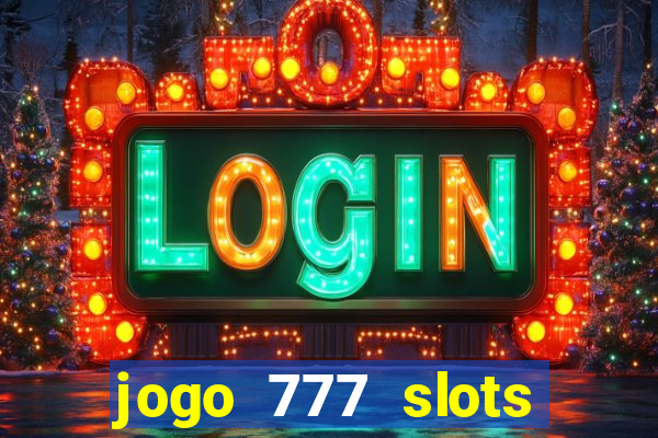 jogo 777 slots paga mesmo